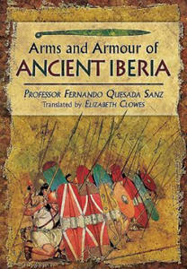 Weapons, Warriors and Battles of Ancient Iberia - 2878772042