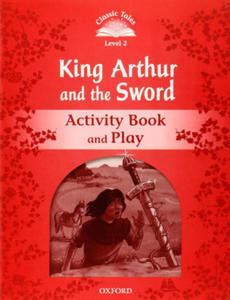 Classic Tales Second Edition: Level 2: Kind Arthur and the Sword Activity Book and Play - 2861893513