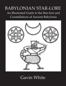 Babylonian Star-Lore. an Illustrated Guide to the Star-Lore and Constellations of Ancient Babylonia - 2874295034