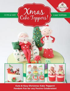 Xmas Cake Toppers! Cute & Easy Christmas Cake Toppers! Fondant Fun for any Festive Celebration! - 2867100826