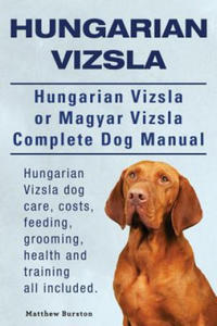 Hungarian Vizsla. Hungarian Vizsla Or Magyar Vizsla Complete Dog Manual. Hungarian Vizsla dog care, costs, feeding, grooming, health and training all - 2866652971