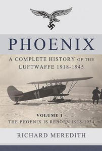 Phoenix - a Complete History of the Luftwaffe 1918-1945 - 2873985849