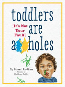 Toddlers Are A**holes - 2878800620