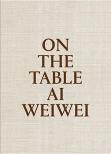 On The Table: Ai Weiwei - 2868551022