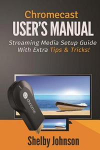 Chromecast User's Manual Streaming Media Setup Guide with Ex - 2861943843