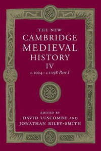 New Cambridge Medieval History: Volume 4, c.1024-c.1198, Part 1 - 2878173825