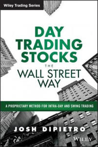 Day Trading Stocks the Wall Street Way - A Proprietary Method For Intra-Day and Swing Trading - 2854364307