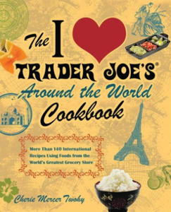 I Love Trader Joe's Around The World Cookbook - 2873993351