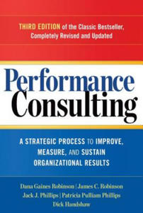 Performance Consulting: A Strategic Process to Improve, Measure, and Sustain Organizational Results - 2878788206