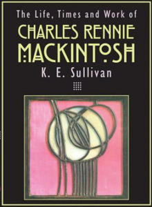 Life, Times and Work of Charles Rennie Mackintosh - 2867155657