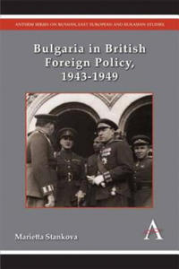 Bulgaria in British Foreign Policy, 1943-1949 - 2875674989