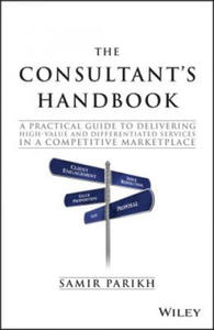 Consultant's Handbook - A Practical Guide to Delivering High-Value and Differentiated Dervices in a Competitive Marketplace - 2861928323