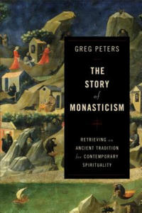 Story of Monasticism - Retrieving an Ancient Tradition for Contemporary Spirituality - 2876463165