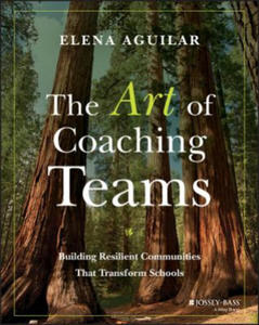 Art of Coaching Teams - Building Resilient Communities that Transform Schools - 2854423231
