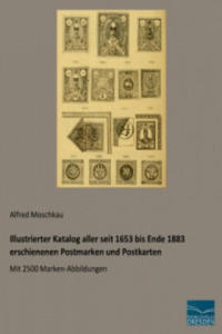 Illustrierter Katalog aller seit 1653 bis Ende 1883 erschienenen Postmarken und Postkarten - 2877647573