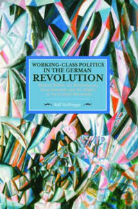 Working Class Politics In The German Revolution (historical Materialsim, Volume 77) - 2877755327