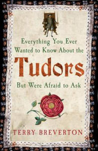 Everything You Ever Wanted to Know About the Tudors But Were Afraid to Ask - 2878781346