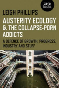 Austerity Ecology & the Collapse-porn Addicts - A defence of growth, progress, industry and stuff - 2877647561