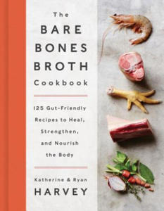 Bare Bones Broth Cookbook - 2874001975