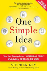 One Simple Idea, Revised and Expanded Edition: Turn Your Dreams into a Licensing Goldmine While Letting Others Do the Work - 2875682901