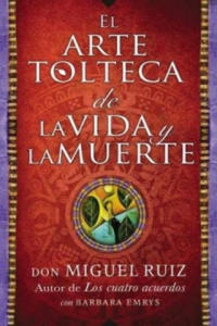 El arte tolteca de la vida y la muerte (The Toltec Art of Life and Death - Spanish Edition) - 2877504038