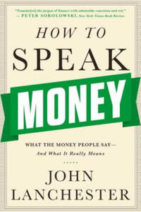 How to Speak Money - What the Money People Say-And What It Really Means - 2874540014