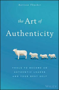 Art of Authenticity - Tools to Become an Authentic Leader and Your Best Self - 2867765922