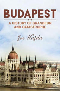 Budapest: A History of Grandeur and Catastrophe - 2870493847