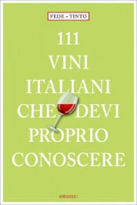 111 Vini italiani che devi proprio conoscere - 2878432416