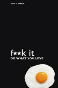 Fuck It: Do What You Love - 2875128325