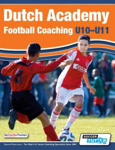 Dutch Academy Football Coaching (U10-11) - Technical and Tactical Practices from Top Dutch Coaches - 2867110391