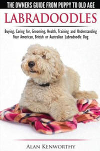 Labradoodles - The Owners Guide from Puppy to Old Age for Your American, British or Australian Labradoodle Dog - 2866652184