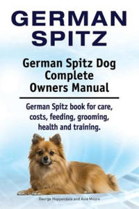 German Spitz. German Spitz Dog Complete Owners Manual. German Spitz book for care, costs, feeding,...