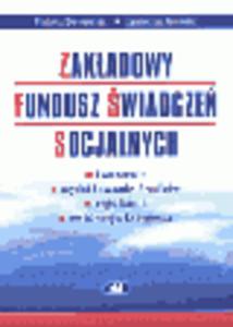 Zakadowy Fundusz wiadcze Socjalnych. Tworzenie, wydatkowanie rodkw, regulamin, ewidencja ksigowa - 2829394052