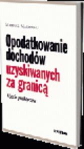 Opodatkowanie dochodw uzyskiwanych za granic. Ujcie praktyczne - 2829394535