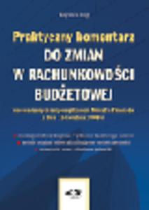 Praktyczny komentarz do zmian w rachunkowoci budetowej wprowadzonych rozporzdzeniem Ministra...