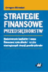 Strategie finansowe przedsibiorstw. Budetowanie kapitaw i ocena finansowej opacalnoci i ryzyka strategicznych decyzji przedsibiorstw - 2829394801
