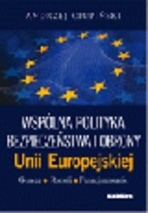 Wsplna polityka bezpieczestwa i obrony Unii Europejskiej. Geneza, rozwj, funkcjonowanie - 2829394899