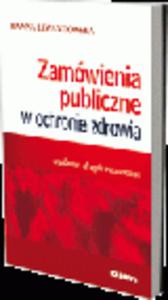 Zamwienia publiczne w ochronie zdrowia. Wydanie drugie rozszerzone - 2829394937