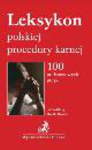 Leksykon polskiej procedury karnej. 100 podstawowych poj - 2829394964