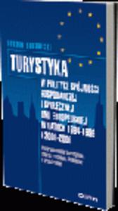 Turystyka w polityce spjnoci gospodarczej i spoecznej Unii Europejskiej w latach 1994-1999 i 2000-2006. Uwarunkowania teoretyczne, zakres rzeczowy - 2829395024