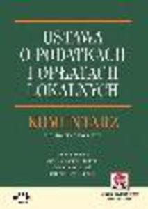 Ustawa o podatkach i opatach lokalnych. Komentarz 2013 (z suplementem elektronicznym). Wydanie 2 - 2829395068