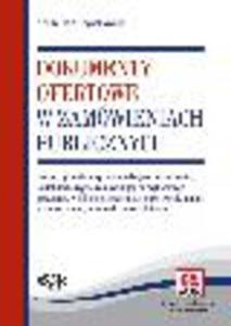Dokumenty ofertowe w zamwieniach publicznych. Rozporzdzenie w sprawie rodzajw dokumentw, jakich moe da zamawiajcy od wykonawcy, oraz form, w jakich te dokumenty mog by skadane z komentarzem, wzorami i orzecznictwem (z suplementem elektronicznym) - 2829393632