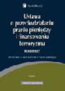 Ustawa o przeciwdziaaniu praniu pienidzy oraz finansowaniu terroryzmu. Komentarz 2013 - 2829393754