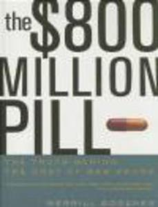 $800 Million Pill The Truth behind the Cost of New Drugs - 2822222486