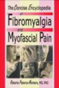 Concise Encyclopedia of Fibromyalgia & Myofascial Pain - 2822222808