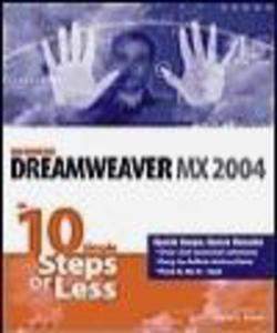 Dreamweaver MX 2004 in 10 Simple Steps or Less - 2822222919