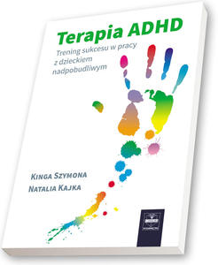 Terapia ADHD Trening sukcesu w pracy z dzieckiem nadpobudliwym - 2822224484