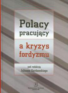 Polacy pracujcy a kryzys fordyzmu - 2848935969