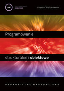 Programowanie strukturalne i obiektowe Tom 2 Programowanie obiektowe i programowanie pod Windows - 2822225506